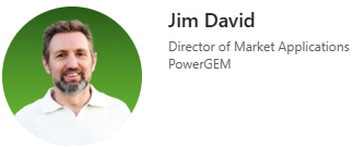 Jim David, Director of Marketing Applications, PowerGEM